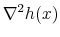  \nabla^2h(x)