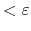  < \varepsilon