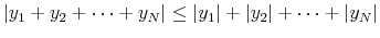  \vert y_1 + y_2 + \dots + y_N \vert \le \vert y_1\vert + \vert y_2 \vert + \dots + \vert y_N \vert