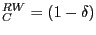 $ _{C}^{RW}=\left( 1-\delta\right) $