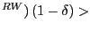 $ ^{RW})\left( 1-\delta\right) >$