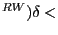 $ ^{RW})\delta<$