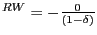$ ^{RW}=-\frac{0}{(1-\delta)}$