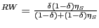 $ ^{RW}=\frac{\delta(1-\delta)\eta_{S}}{(1-\delta)+(1-\delta )\eta_{S}}$