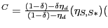 $ ^{C}=\frac{(1-\delta)-\delta\eta_{d}}{(1-\delta)-\eta_{d}} (\eta_{S,S\ast})($