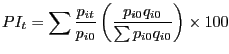 $\displaystyle PI_{t}=\sum{\frac{p_{it}}{p_{i0}}\left( {\frac{p_{i0}q_{i0}}{\sum {p_{i0}q_{i0}}}}\right) }\times100$