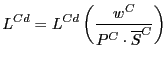 $\displaystyle L^{Cd}=L^{Cd}\left( \frac{w^{C}}{P^{C}\cdot\overline{S}^{C}}\right)
$
