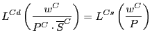 $\displaystyle L^{Cd}\left( \frac{w^{C}}{P^{C}\cdot\overline{S}^{C}}\right) =L^{Cs}\left(
\frac{w^{C}}{P}\right)
$