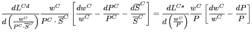 $\displaystyle \frac{dL^{Cd}}{d\left( \frac{w^{C}}{P^{C}\cdot\overline{S}^{C}}\r...
...{C}}{P}\right) }\frac{w^{C}}{P}\left[
\frac{dw^{C}}{w^{C}}-\frac{dP}{P}\right]
$
