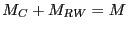 $ M_{C}+M_{RW}=M$
