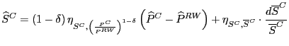 $\displaystyle \widehat{S}^{C}=\left( 1-\delta\right) \eta_{S^{C},\left( \frac{P...
...
+\eta_{S^{C},\overline{S}^{C}}\cdot\frac{d\overline{S}^{C}}{\overline{S}^{C}}
$