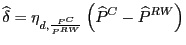 $\displaystyle \widehat{\delta}=\eta_{d,\frac{P^{C}}{P^{RW}}}\left( \widehat{P}^{C}
-\widehat{P}^{RW}\right)
$