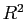 $ R^{2}$