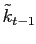 $ \tilde{k}_{t-1}$