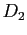 $ D_{2}$