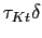 $ \tau _{Kt}\delta$