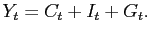 $\displaystyle Y_{t}=C_{t}+I_{t}+G_{t}.$