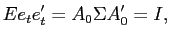 $\displaystyle E e_{t} e_{t}^{\prime}= A_{0} \Sigma A_{0}^{\prime}= I,$