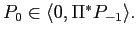 $ P_{0}\in\langle0,\Pi^{\ast}P_{-1}\rangle.$