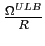 $ \frac{\Omega^{ULB}}{R}$