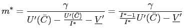 $\displaystyle m^{\ast}=\frac{\gamma}{U^{\prime}(\bar{C})-\frac{U^{\prime}(\bar{... ...\gamma}{\frac{I^{\ast}-1}{I^{\ast}}U^{\prime }(\bar{C})-\underline{V}^{\prime}}$