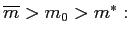 $ \overline{m}>m_{0}>m^{\ast}:$