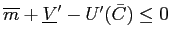 $ \overline{m}+\underline{V}^{\prime}-U^{\prime}(\bar{C})\leq0$