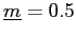 $ \underline{m}=0.5$