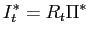 $\displaystyle I_{t}^{\ast}=R_{t}\Pi^{\ast}$
