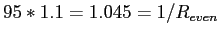 $ 95\ast1.1=1.045=1/R_{even}$