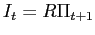 $\displaystyle I_{t}=R\Pi_{t+1}$