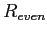 $ R_{even}$