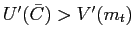 $ U^{\prime}(\bar{C})>V^{\prime}(m_{t})$