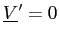$ \underline{V}^{\prime}=0$