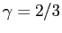 $ \gamma=2/3$