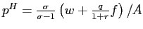$ p^{H}=\frac{\sigma }{\sigma-1}\left( w+\frac{q}{1+r}f\right) /A$