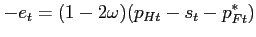 $\displaystyle -e_t=(1-2\omega)(p_{Ht}-s_t-p^*_{Ft})$
