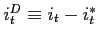 $i_t^{D} \equiv i_t-i_t^{\ast }$