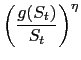 $\displaystyle \left( \frac{g(S_{t})}{S_{t} }\right) ^{\eta}$