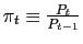 $ \pi_{t}\equiv\frac{P_{t} }{P_{t-1}}$