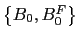 $ \left\{ B_{0},B_{0}^{F}\right\} $