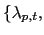 $ \{\lambda_{p,t},$