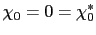 $\displaystyle \chi_{0}=0=\chi_{0}^{\ast}$
