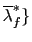 $ \overline{\lambda }_{f}^{\ast}\}$