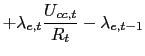 $\displaystyle +\lambda_{e,t}\frac{U_{cc,t}}{R_{t}}-\lambda_{e,t-1}$