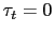 $ \tau_{t}=0$