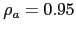 $ \rho_{a} =0.95$