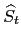 $\displaystyle \widehat{S}_{t}$