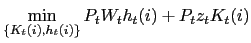 $\displaystyle \min_{\{K_{t}(i),h_{t}(i)\}}P_{t}W_{t}h_{t}(i)+P_{t}z_{t}K_{t}(i) $