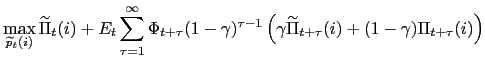 $\displaystyle \max_{\widetilde{p}_{t}(i)}\widetilde{\Pi}_{t}(i)+E_{t}\sum_{\tau... ...u-1}\left( \gamma\widetilde{\Pi}_{t+\tau }(i)+(1-\gamma)\Pi_{t+\tau}(i)\right) $